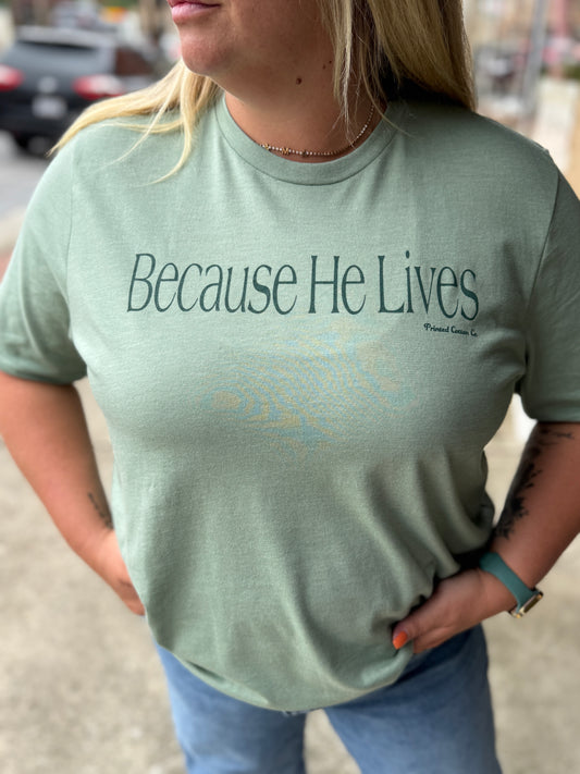 Because He Lives Tee